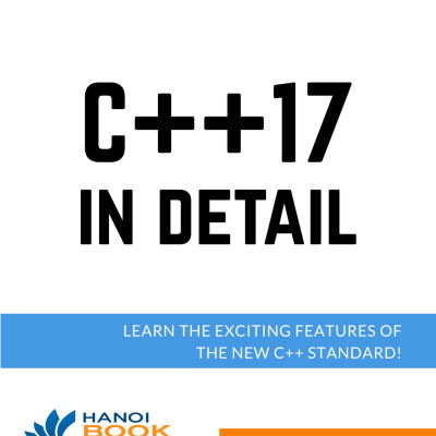 C++17 In Detail Learn the Exciting Features of The New C++ Standard