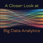 A Closer Look at Big Data Analytics