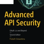 Advanced API Security OAuth 2.0 And Beyond