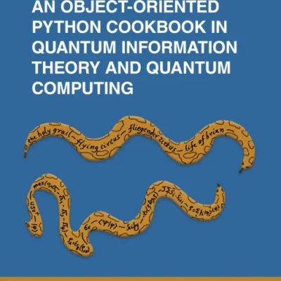 An Object-Oriented Python Cookbook in Quantum Information Theory and Quantum Computing - Hanoi Bookstore