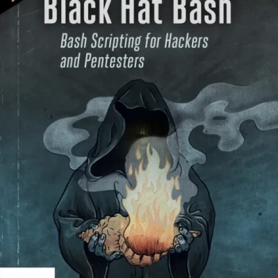 Black Hat Bash - Bash Scripting for Hackers and Pentesters - Hanoi Bookstore