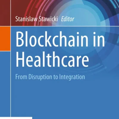 Blockchain in Healthcare From Disruption to Integration - Hanoi Bookstore