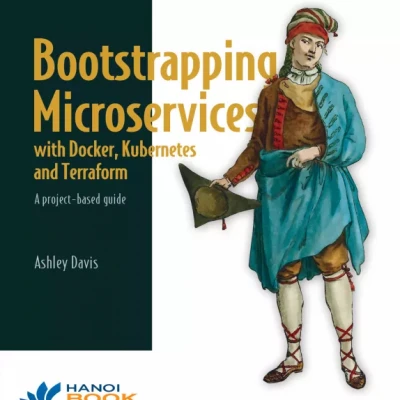 Bootstrapping Microservices with Docker, Kubernetes, and Terraform A project-based guide