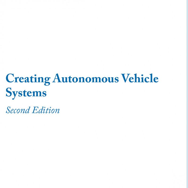 Creating Autonomous Vehicle Systems