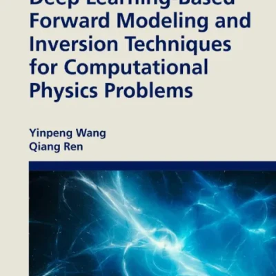 Deep Learning-Based Forward Modeling and Inversion Techniques for Computational Physics Problems