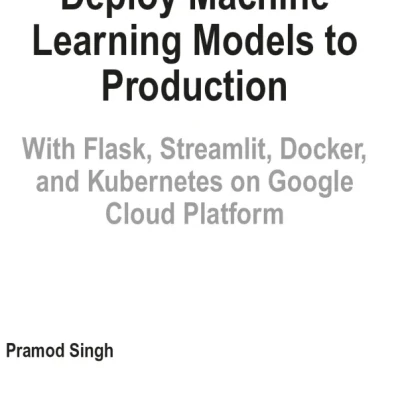 Deploy Machine Learning Models to Production