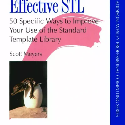 Effective STL : 50 Specific Ways to Improve Your Use of the Standard Template Library
