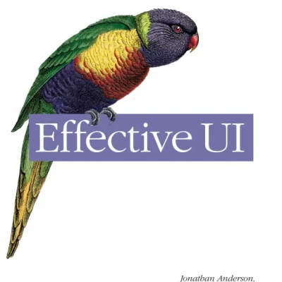Effective UI The Art of Building Great User Experience in Software