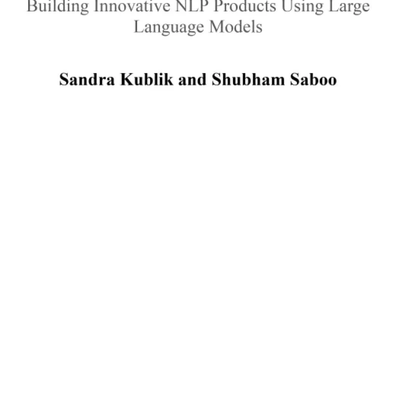 GPT-3 Building Innovative NLP Products Using Large Language Models
