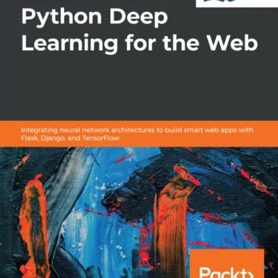 Hands-On Python Deep Learning for the Web