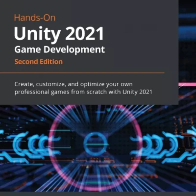 Hands-On Unity 2021 Game Development (2021)