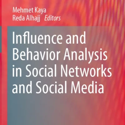 Influence and Behavior Analysis in Social Networks and Social Media - Hanoi Bookstore