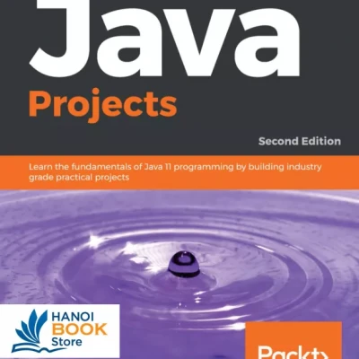 Java Projects Learn the fundamentals of Java 11 programming