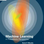 Machine Learning A Probabilistic Perspective