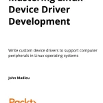 Mastering Linux Device Driver Development