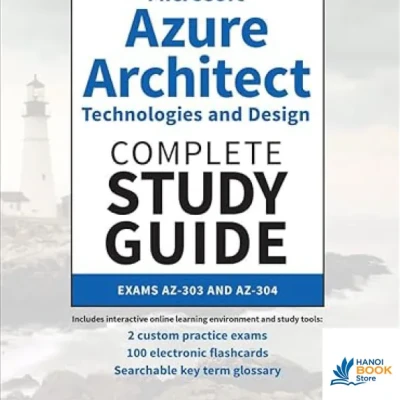 Microsoft Azure Architect Technologies and Design Complete Study Guide Exams AZ-303 and AZ-304