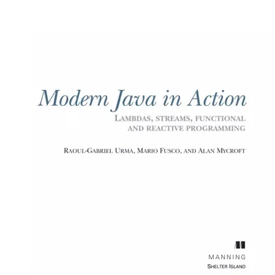 Modern Java in Action Lambda streams functional and reactive programming