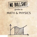 No Bullshit Guide To Math And Physics - Hanoibookstore