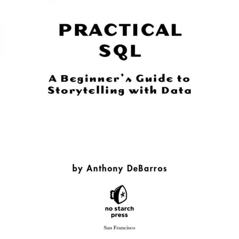 Practical SQL A Beginners Guide to Storytelling with Data