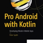 Pro Android with Kotlin Developing Modern Mobile Apps