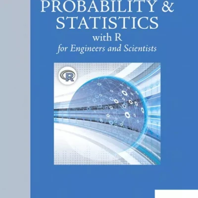 Probability Statistics with R for Engineers and Scientists
