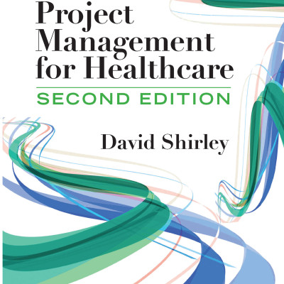 Sách Project Management for Healthcare, Second Edition