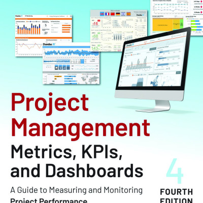 Sách Project Management Metrics, KPIs, and Dashboards A Guide to Measuring and Monitoring Project Performance