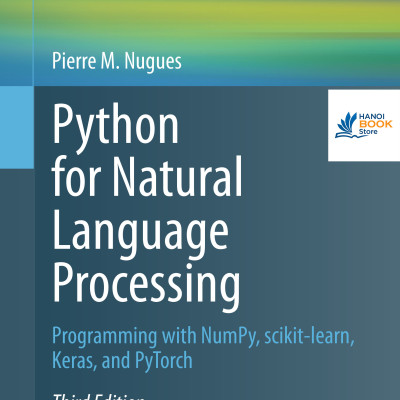 Sách Python for Natural Language Processing Programming with NumPy, scikit-learn, Keras, and PyTorch