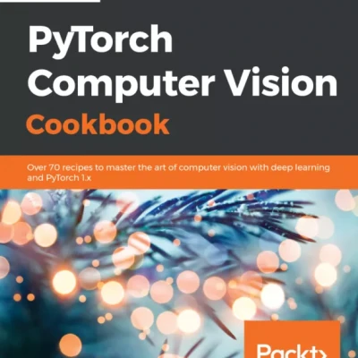 PyTorch Computer Vision Cookbook