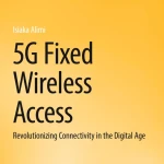 Sách 5G Fixed Wireless Access Revolutionizing Connectivity in the Digital Age