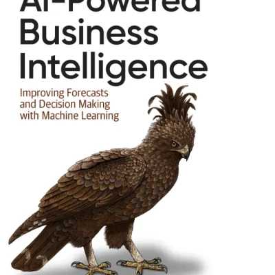 Sách AI-Powered Business Intelligence Improving Forecasts and Decision Making with Machine Learning