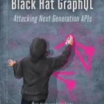 Sách Black Hat GraphQL Attacking Next Generation APIs