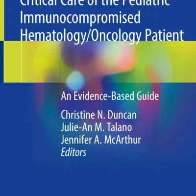 Sách Critical Care of the Pediatric Immunocompromised HematologyOncology Patient An Evidence-Based Guide