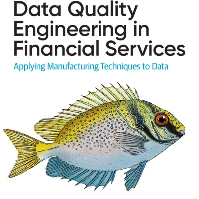Sách Data Quality Engineering in Financial Services Applying Manufacturing Techniques to Data
