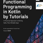 Sách Functional Programming in Kotlin by Tutorials A Practical Approach to Writing Safer, More Reliable Apps