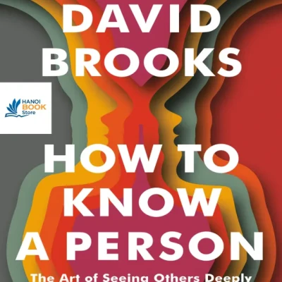 Sách How to Know a Person The Art of Seeing Others Deeply and Being Deeply Seen