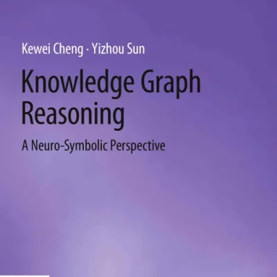 Sách Knowledge Graph Reasoning A Neuro-Symbolic Perspective