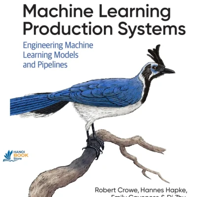Sách Machine Learning Production Systems Engineering Machine Learning Models and Pipelines