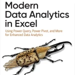 Sách Modern Data Analytics in Excel Using Power Query, Power Pivot, and More for Enhanced Data Analytics