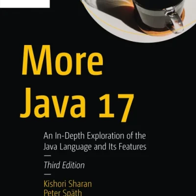 Sách More Java 17 An In-Depth Exploration of the Java Language and Its Features