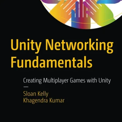 Sách Unity Networking Fundamentals Creating Multiplayer Games with Unity