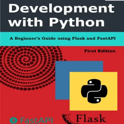 Sách Web API Development with Python A Beginners Guide using Flask and FastAPI (Intermediate Python)