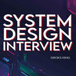 System Design Interview Mastering Basic Introduction to System Analysis and Design (Sách đen trắng)