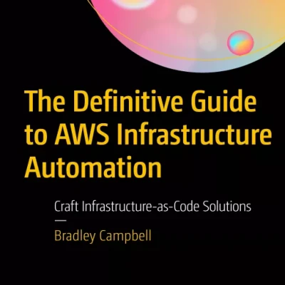 The Definitive Guide to AWS Infrastructure Automation