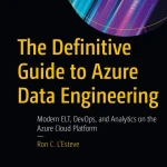 The Definitive Guide to Azure Data Engineering - Hanoi Bookstore
