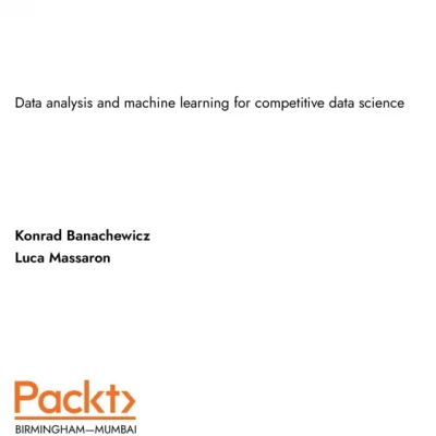 The Kaggle Book Data analysis and machine learning