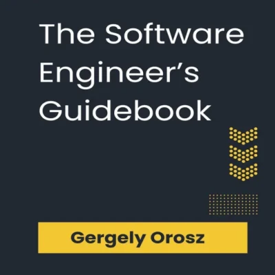 The Software Engineers Guidebook
