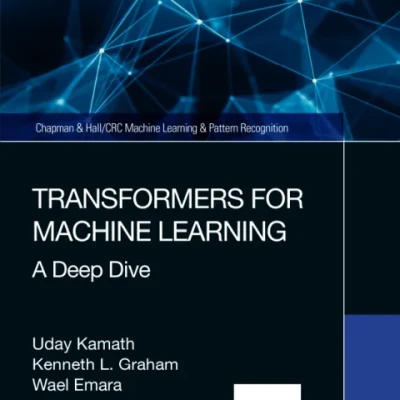 Transformers for Machine Learning A Deep Dive